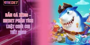 Bắn Cá Xèng – MEBET Phân Tích Luật Chơi Chi Tiết 2026