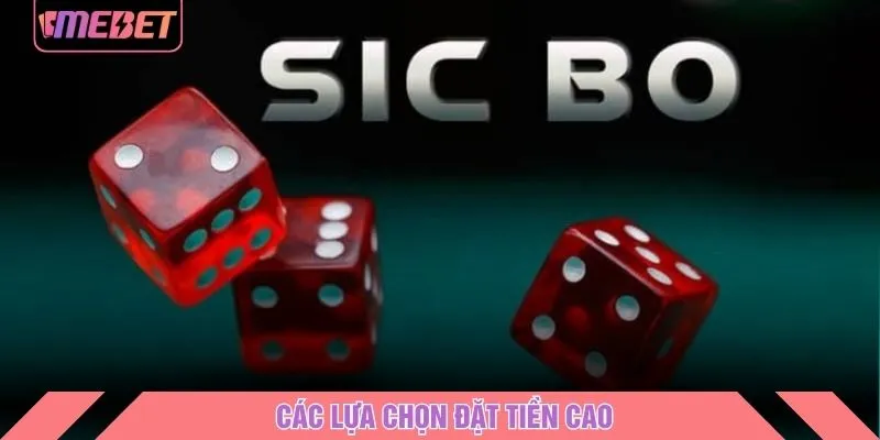 Các lựa chọn đặt tiền cao