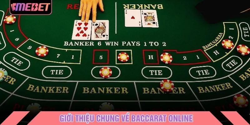 Giới thiệu chung về Baccarat online