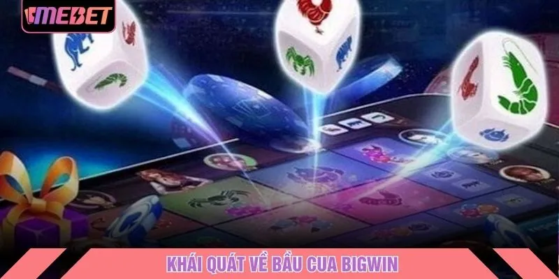 Khái quát về Bầu cua Bigwin