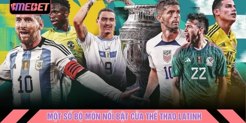 Một số bộ môn nổi bật của thể thao Latinh