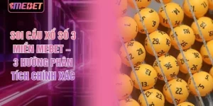 Soi Cầu Xổ Số 3 Miền MEBET – 3 Hướng Phân Tích Chính Xác