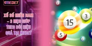 Xổ Số Miền Nam – 3 Mẹo Giúp Theo Dõi Hiệu Quả Tại MEBET